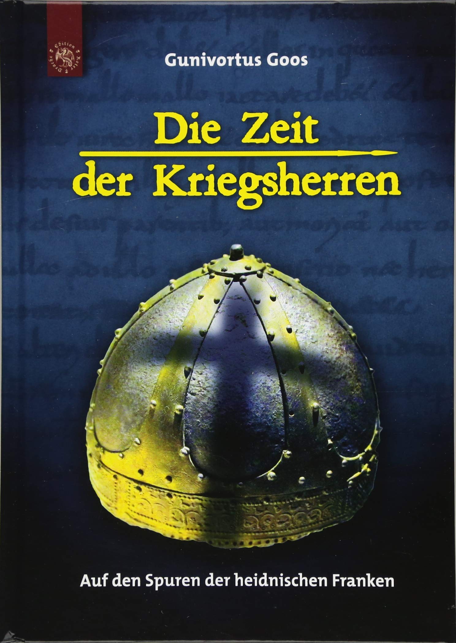 Die Zeit der Kriegsherren: Auf den Spuren der heidnischen Franken Philosophy