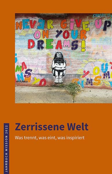 2022: Zerrissene Welt: Was trennt, was eint, was inspiriert (Jahrbuch Mission) Religion & Esotericism