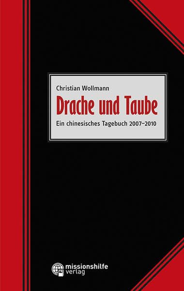 Drache und Taube: Ein chinesisches Tagebuch 2007–2010 Religion & Esotericism