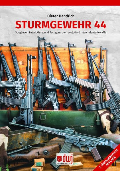 Sturmgewehr 44: Vorgänger, Entwicklung und Fertigung der revolutionärsten Infanteriewaffe Business & Technology