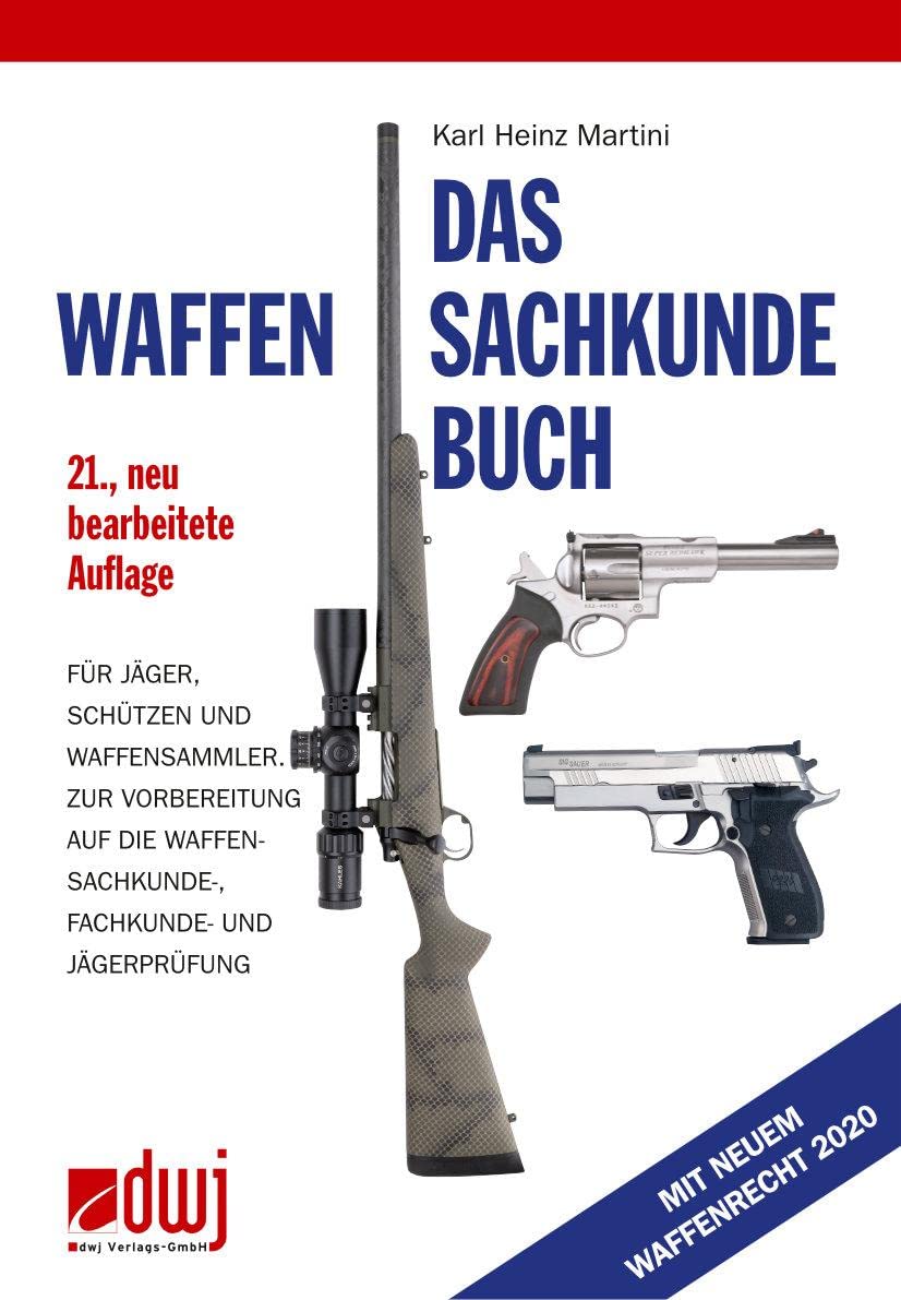 Das Waffensachkundebuch: Für Jäger, Schützen und Waffensammler und zur Vorbereitung auf die Waffensachkundeprüfung-, Fachkunde und Jägerprüfung Leisure & Fun