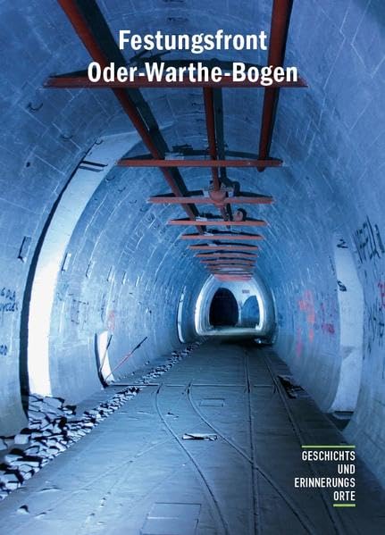 Festungsfront Oder-Warthe-Bogen: Geschichte und Gegenwart des »Ostwalls« (Geschichts- und Erinnerungsorte) Social Sciences