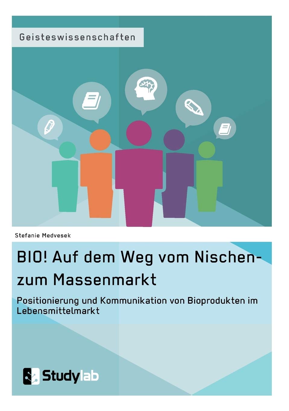 BIO! Auf dem Weg vom Nischen- zum Massenmarkt. Positionierung und Kommunikation von Bioprodukten im Lebensmittelmarkt Law