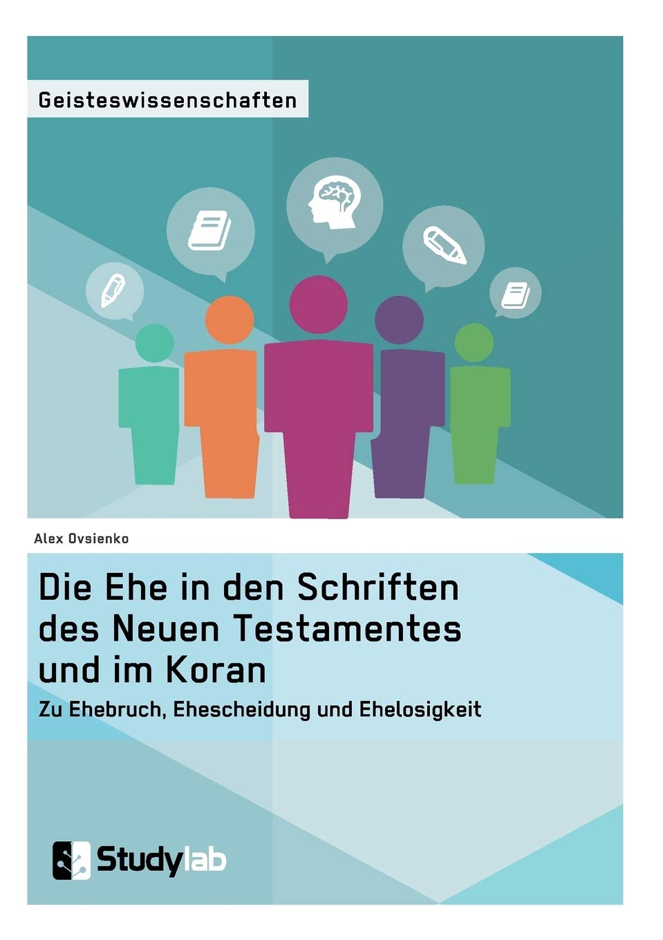 Die Ehe in den Schriften des Neuen Testamentes und im Koran. Zu Ehebruch, Ehescheidung und Ehelosigkeit Contemporary literature