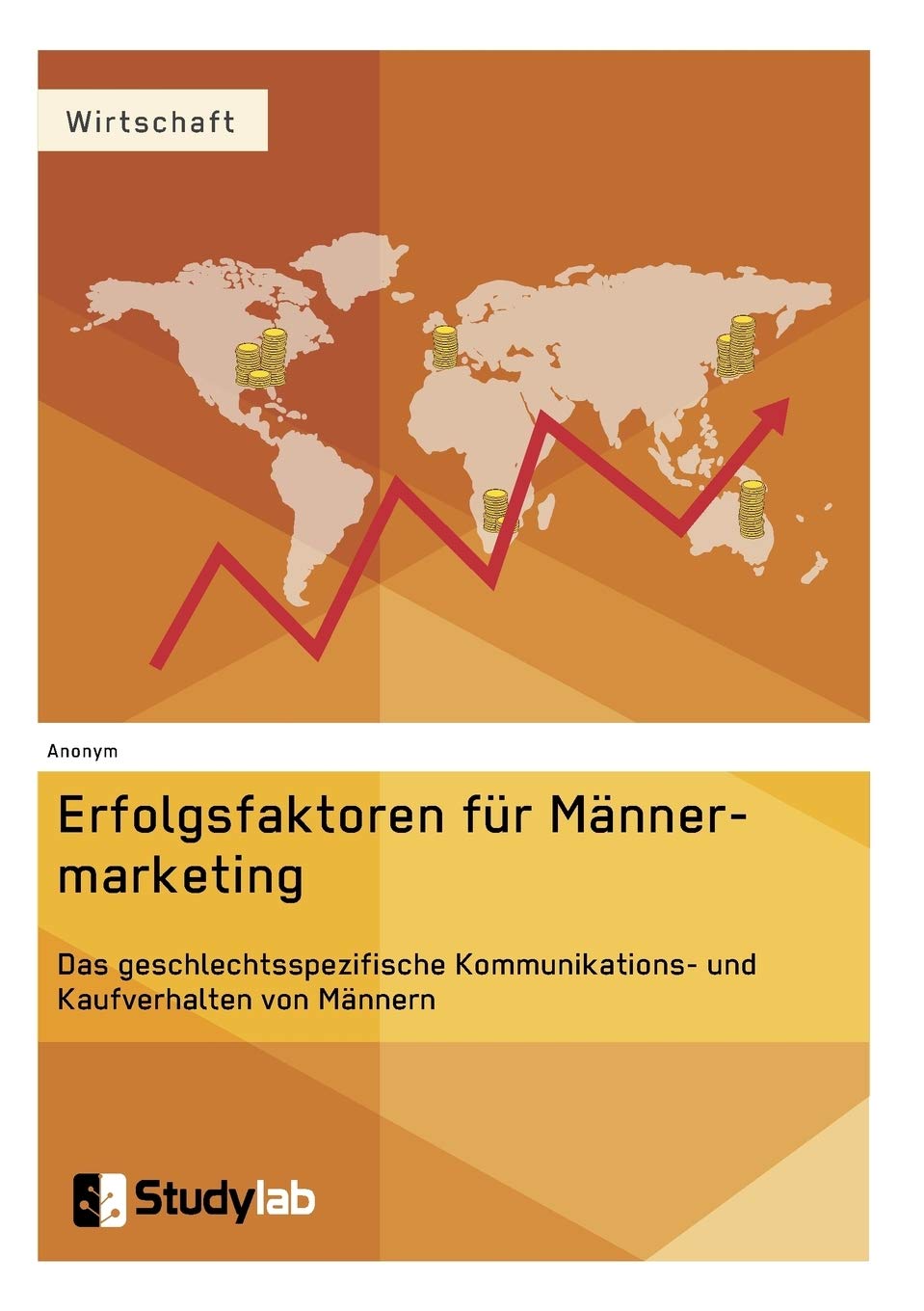 Erfolgsfaktoren im Männermarketing. Das geschlechtsspezifische Kommunikations- und Kaufverhalten von Männern Reference Books