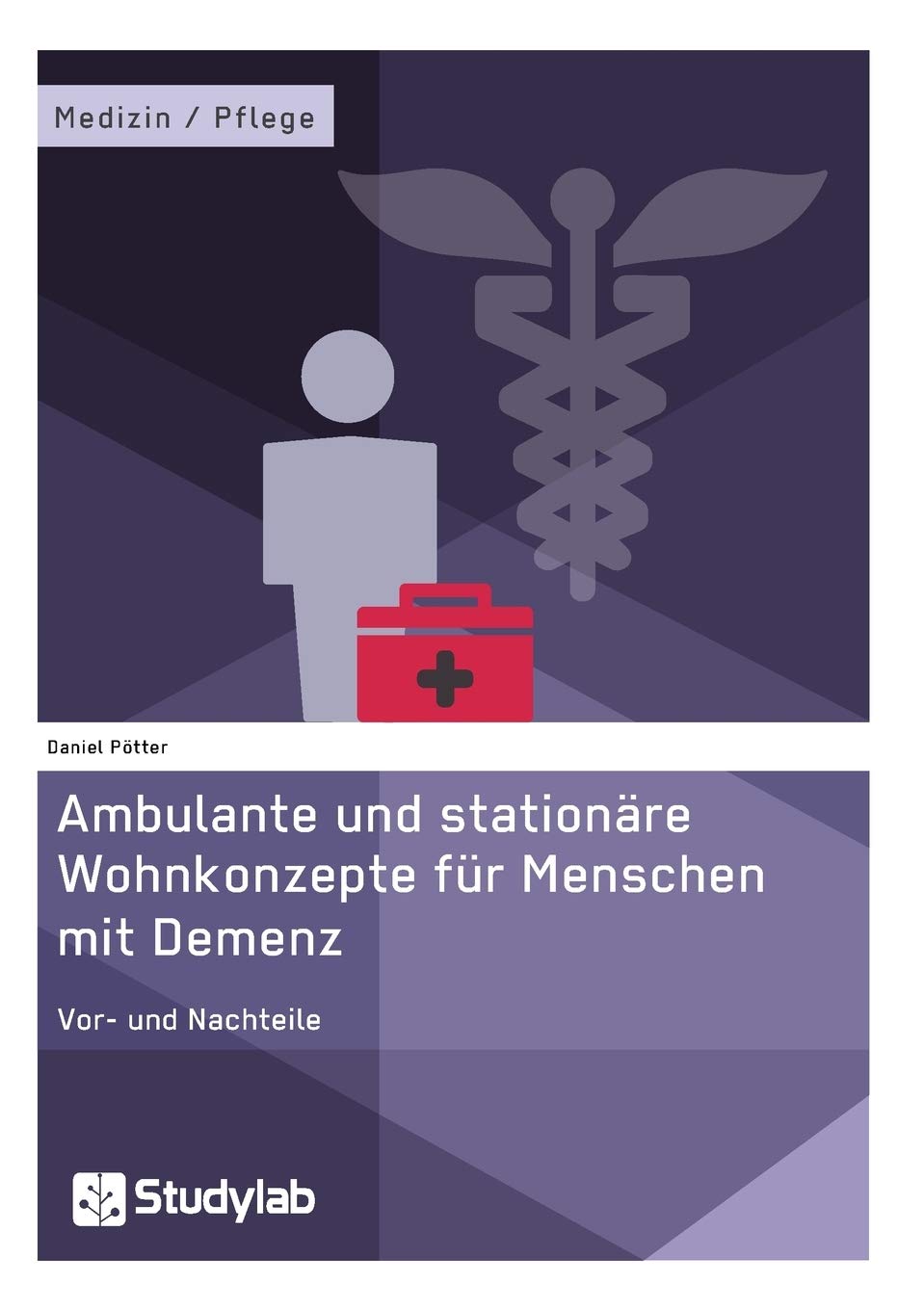 Ambulante und stationäre Wohnkonzepte für Menschen mit Demenz: Vor- und Nachteile Medicine