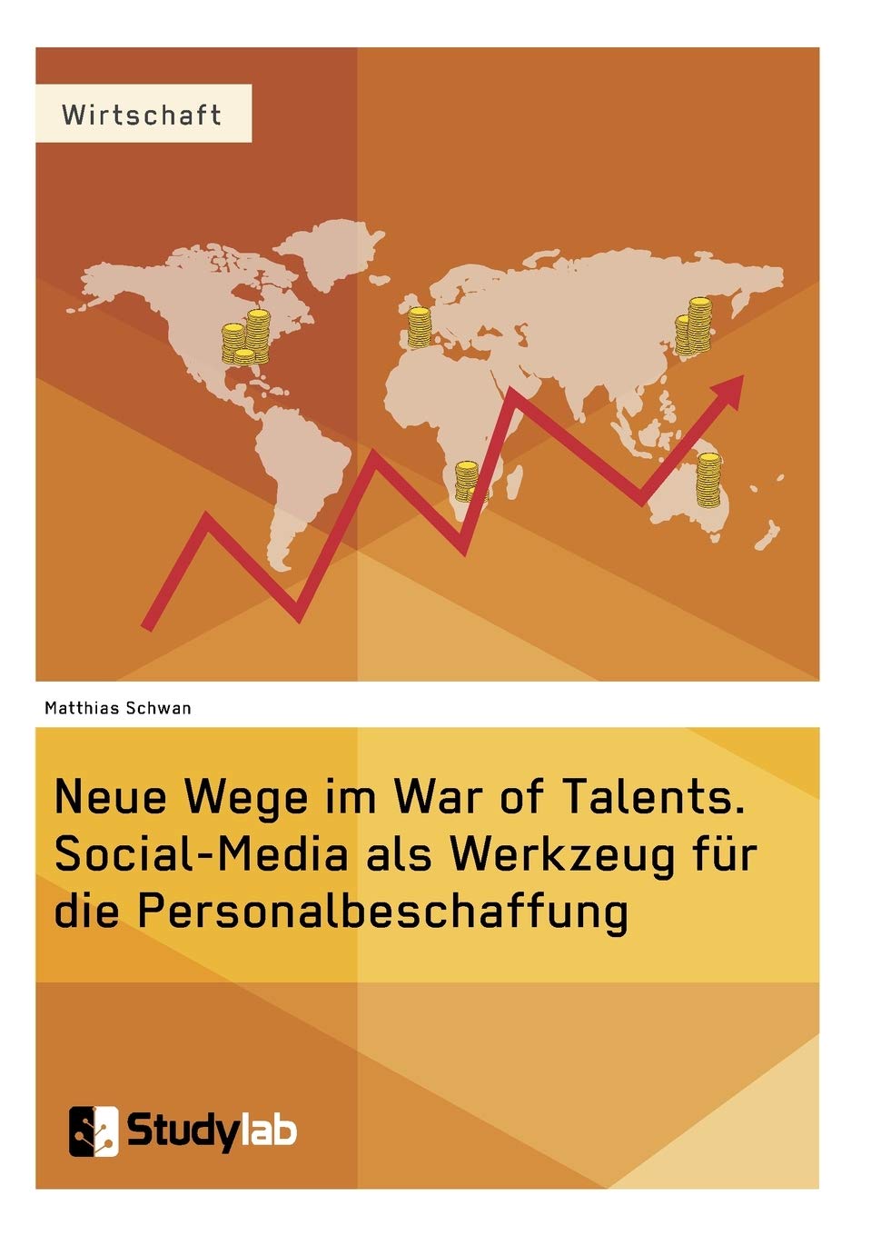 Neue Wege im War of Talents. Social-Media als Werkzeug für die Personalbeschaffung Business, Finance & Career