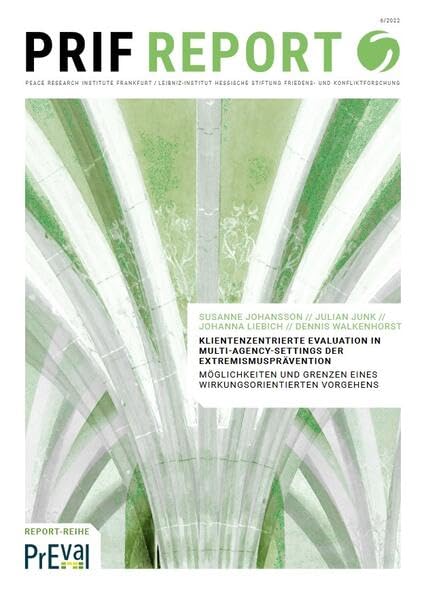 Klientenzentrierte Evaluation in Multi-Agency-Settings der Extremismusprävention: Möglichkeiten und Grenzen eines wirkungsorientierten Vorgehens (PRIF Report) Law