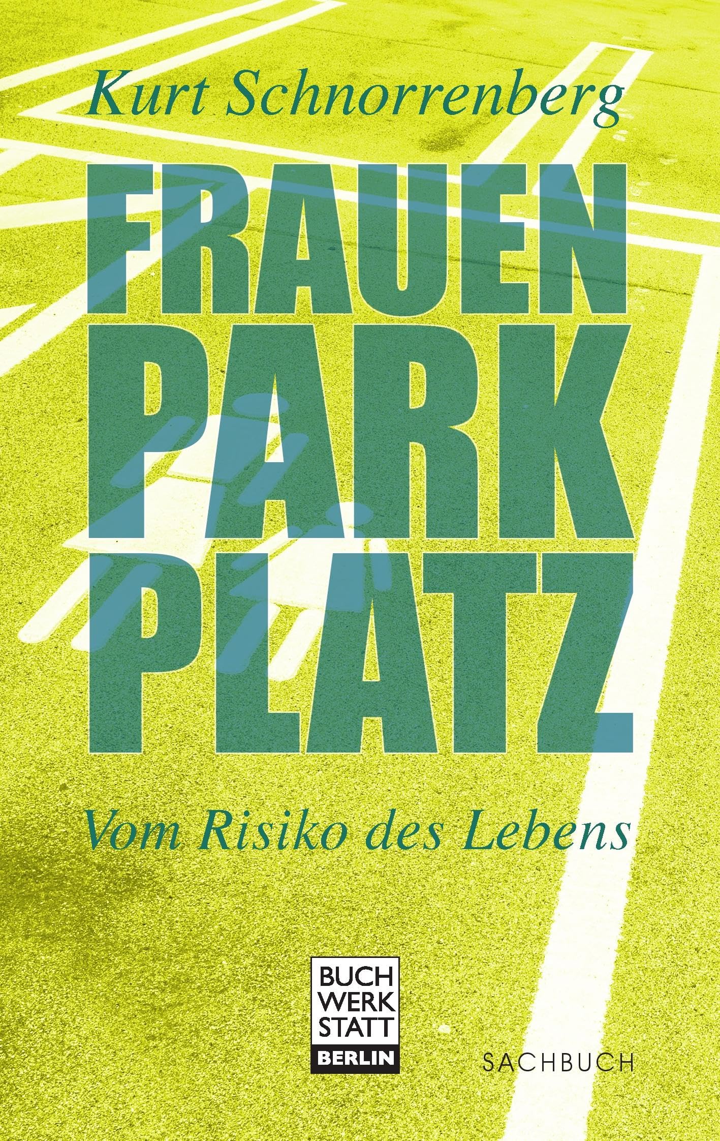Frauenparkplatz: Vom Risiko des Lebens. Sachbuch Law