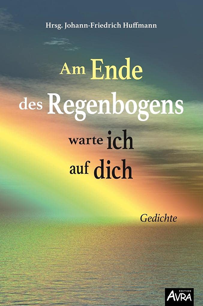 Am Ende des Regenbogens warte ich auf dich Poetry