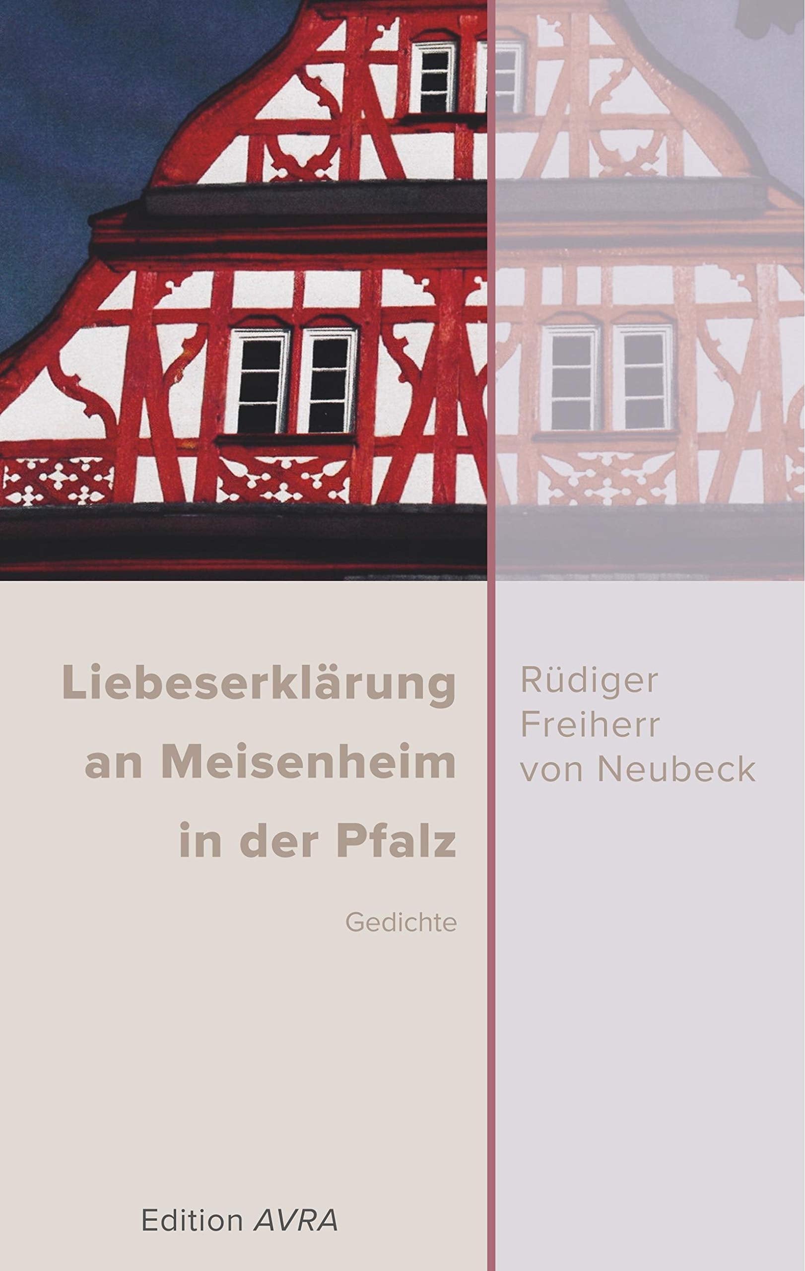 Liebeserklärung an Meisenheim in der Pfalz: Gedichte: Gedichte (Edition AVRA) Poetry