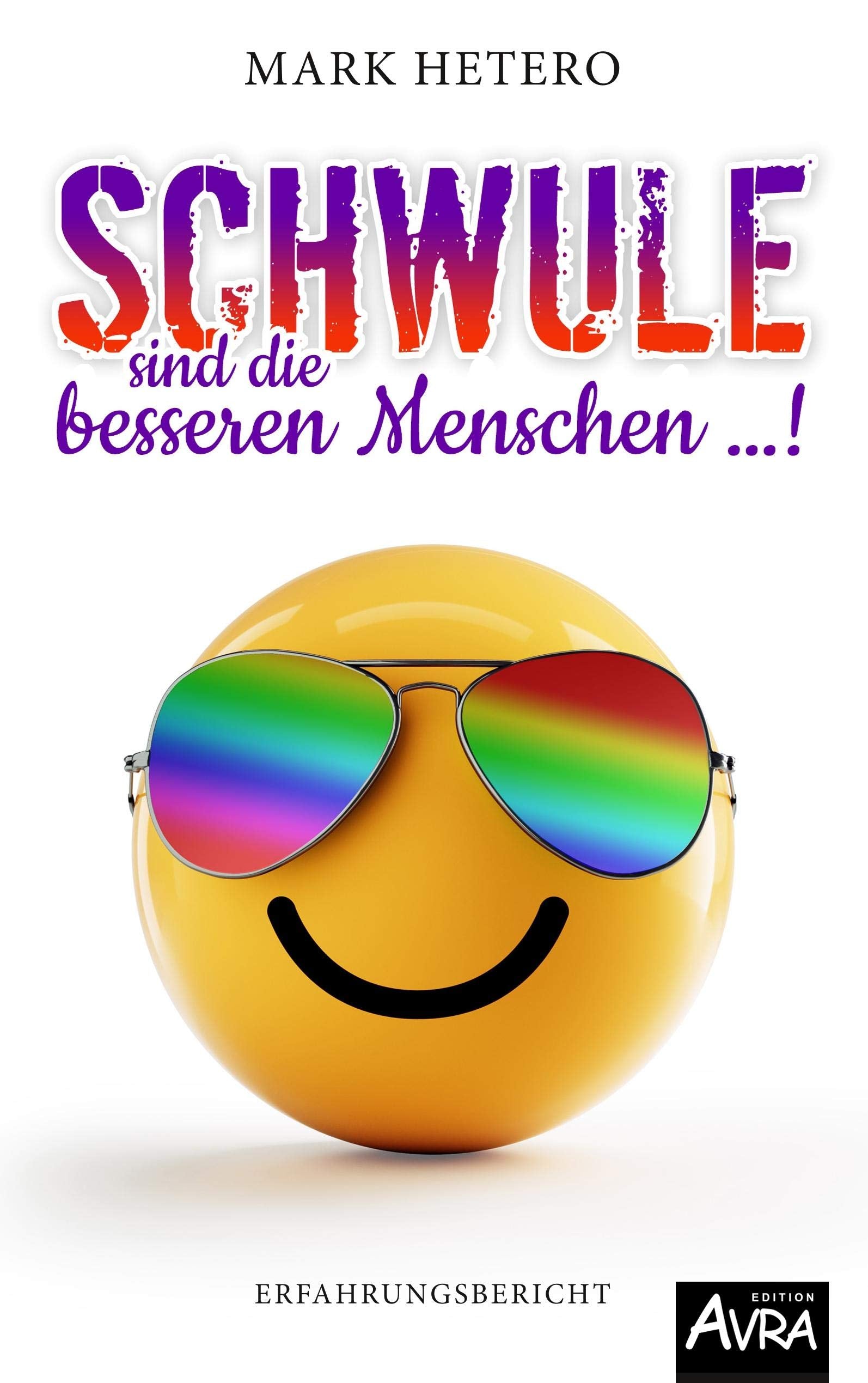 Schwule sind die besseren Menschen …!: Erfahrungsbericht Social Sciences