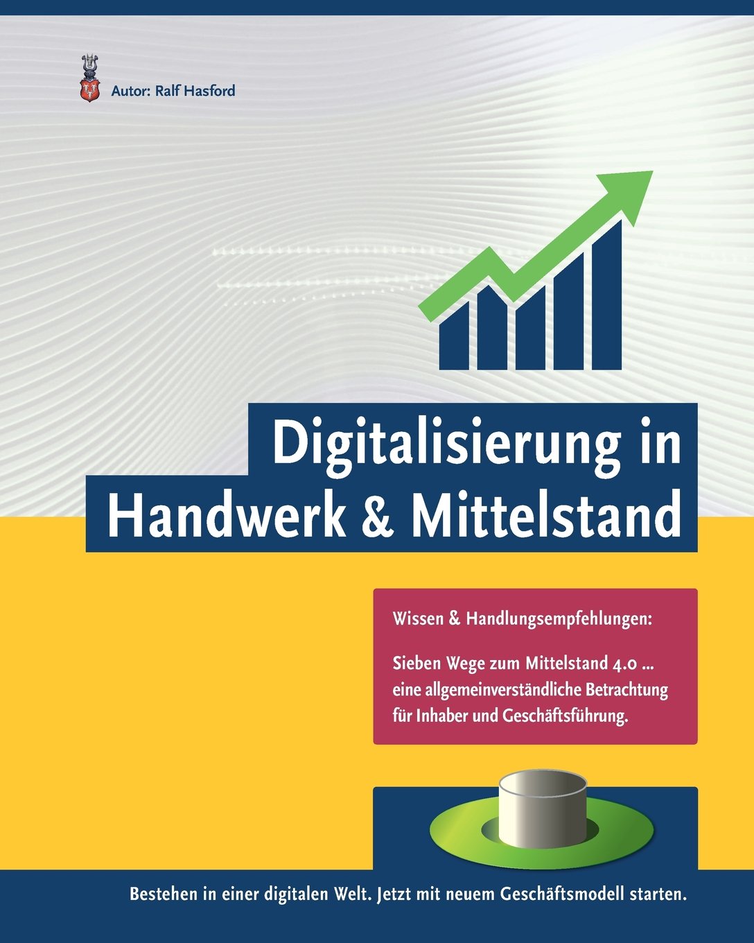 Bestehen in einer digitalen Welt.: Sieben einfache Schritte für die erfolgreichen Unternehmer von Morgen. Business, Finance & Career