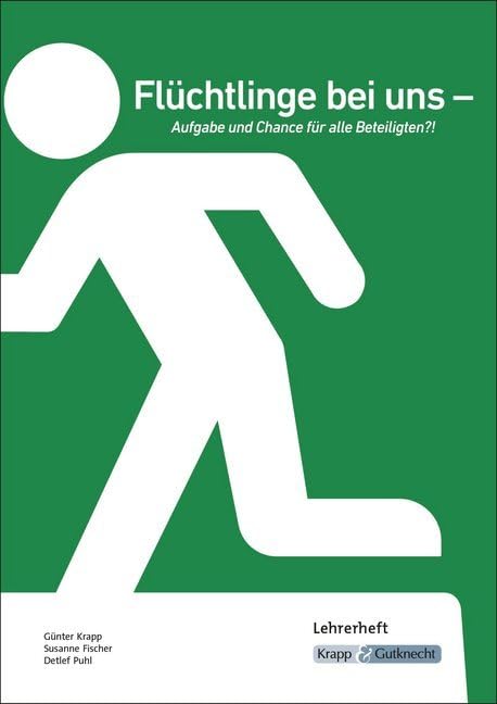 Flüchtlinge bei uns – Aufgabe und Chance für alle Beteiligten?! – Lehrerheft: Lernmittel, Kompendium, Argumentation, Erörterung, Heft (Sekundarstufe I: Literatur im Unterricht) Learning & Reference