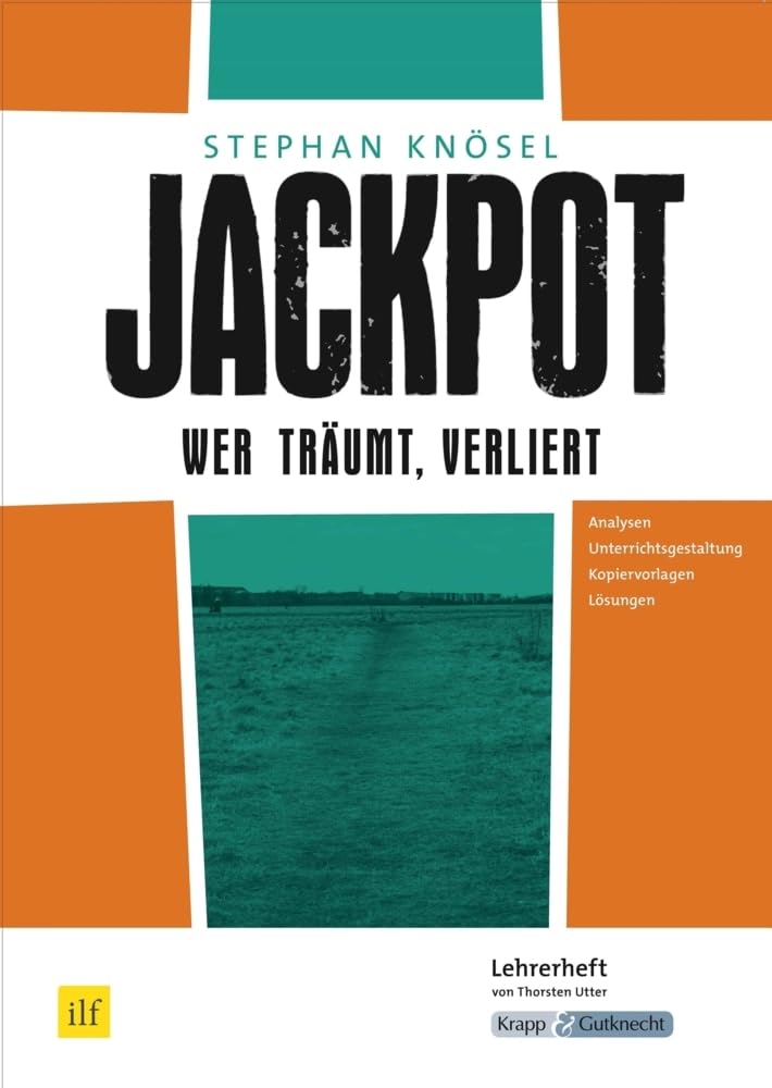 Jackpot – Wer träumt, verliert – Stephan Knösel – Lehrerheft: Unterrichtsmaterialien, Aufgaben, Interpretation, Lösungen, Heft (Sekundarstufe I: Literatur im Unterricht) Study Guides