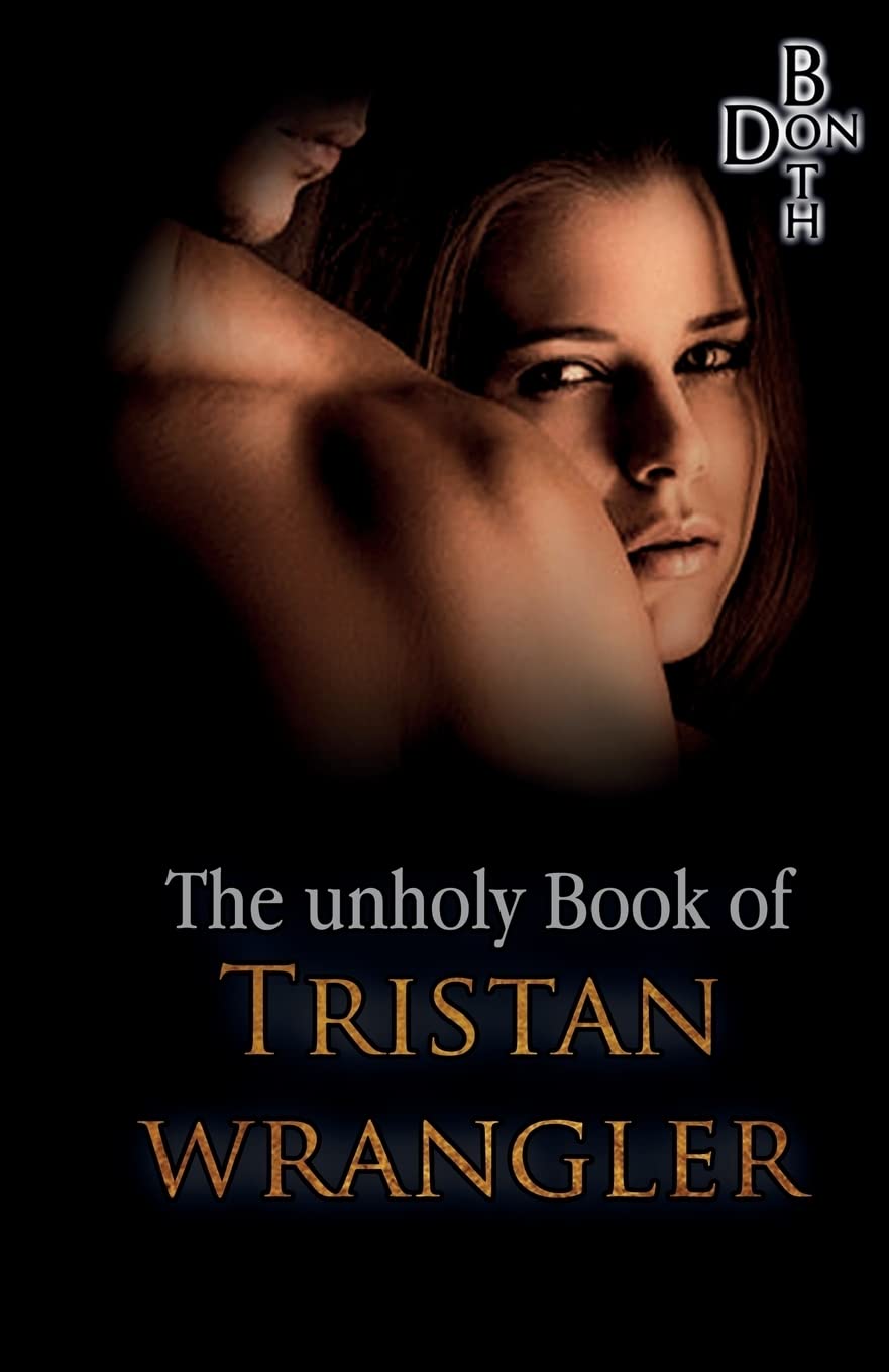 The unholy Book of Tristan Wrangler (Immer wieder ... Reihe, Band 1) Contemporary Romance