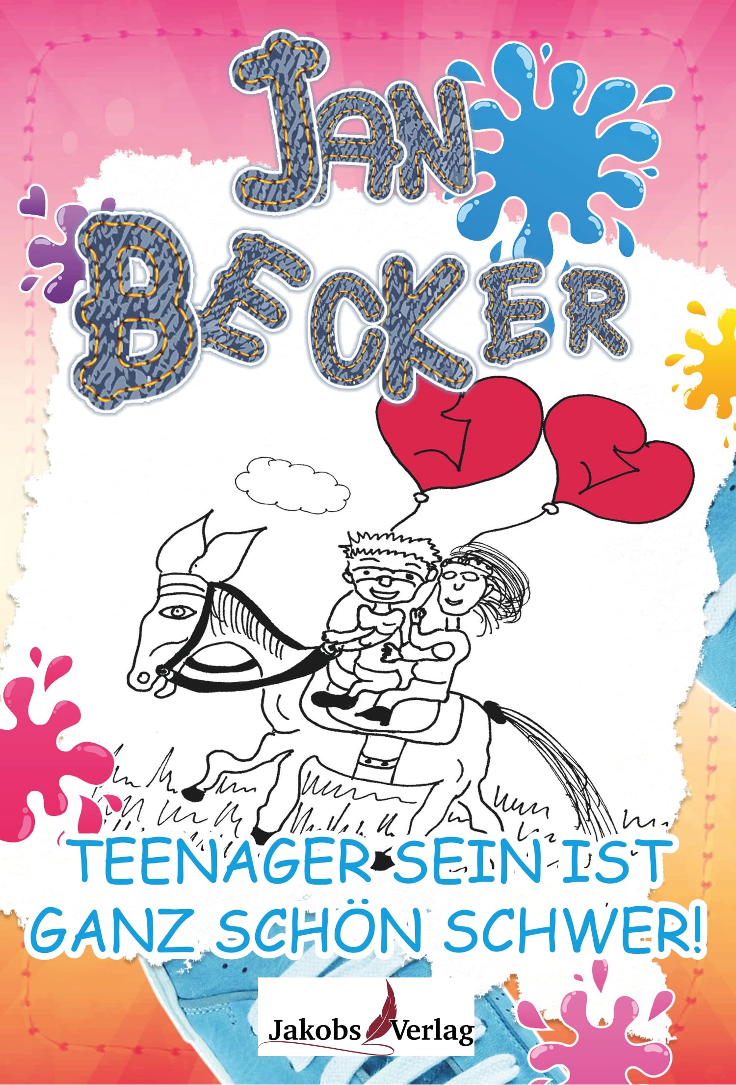 Jan Becker: Teenager sein ist ganz schön schwer! Fiction
