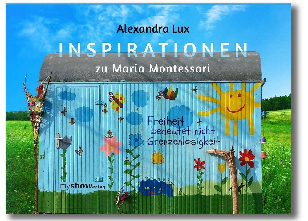 Inspirationen zu Maria Montessori: Freiheit bedeutet nicht Grenzenlosigkeit Contemporary literature