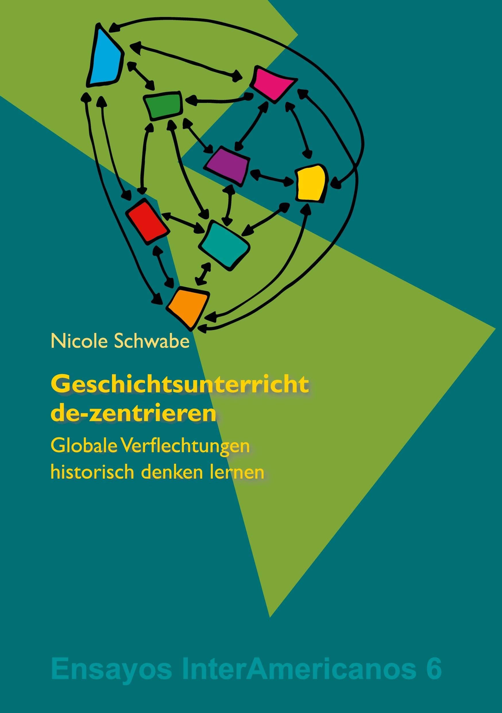 Geschichtsunterricht de-zentrieren: Globale Verflechtungen historisch denken lernen Books