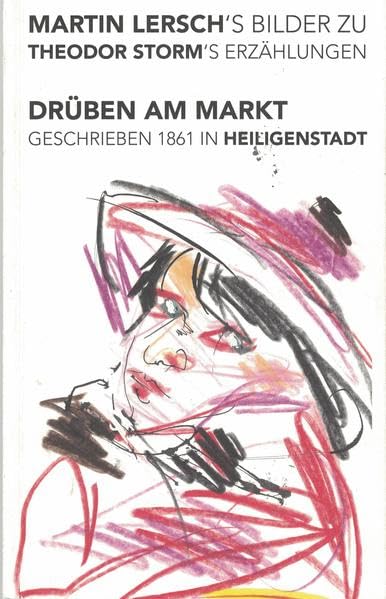 Martin Lersch's Bilder zu Theodor Storm's Erzählungen: DRÜBEN AM MARKT. Geschrieben 1861 in Heiligenstadt Arts & Music