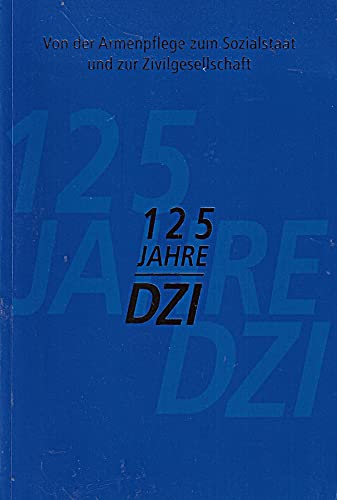 Von der Armenpflege zum Sozialstaat und zur Zivilgesellschaft: Eine Anthologie zur Geschichte und Zukunft des Deutschen Zentralinstituts für soziale Fragen book