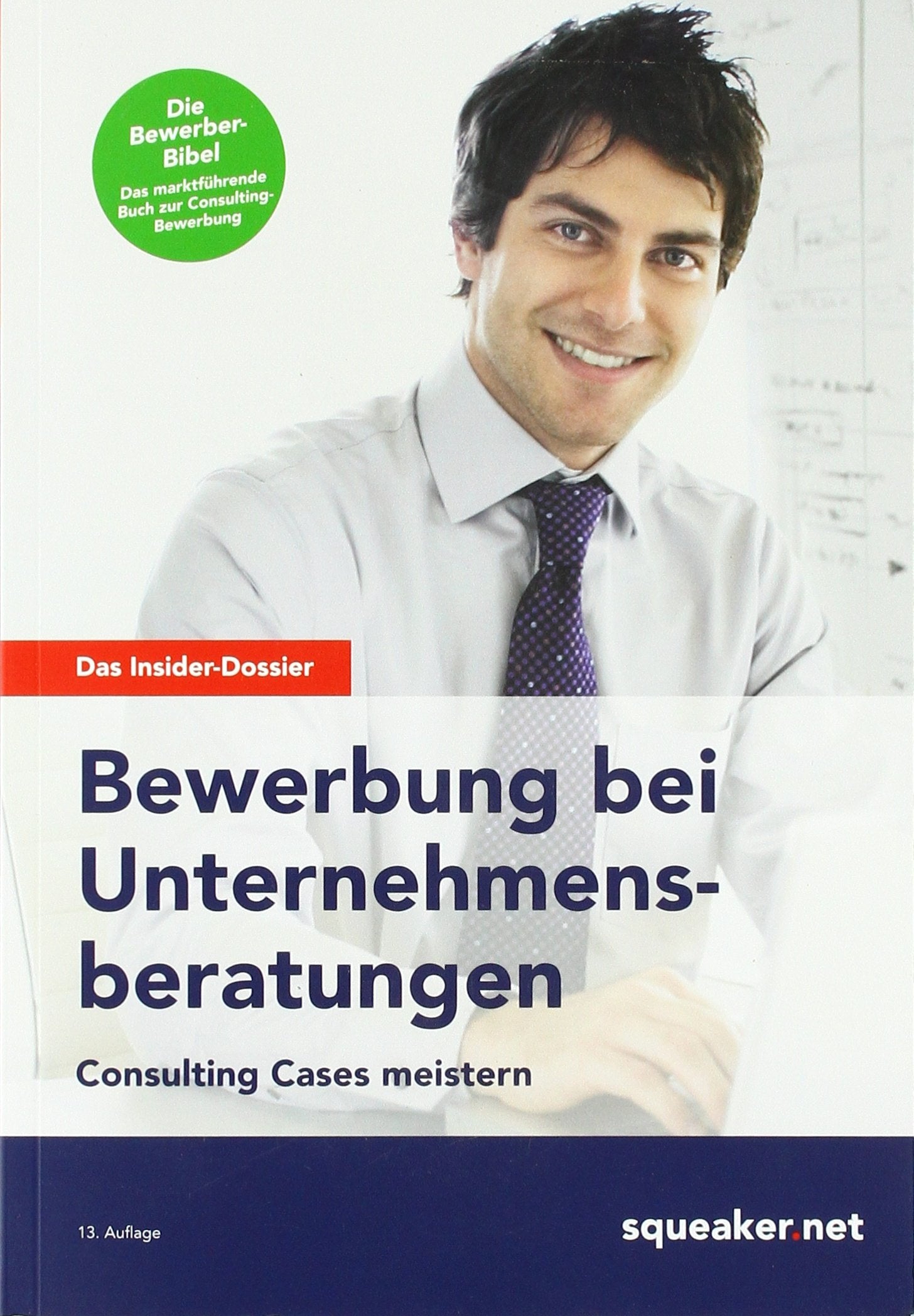 Das Insider-Dossier: Bewerbung bei Unternehmensberatungen Business, Finance & Career
