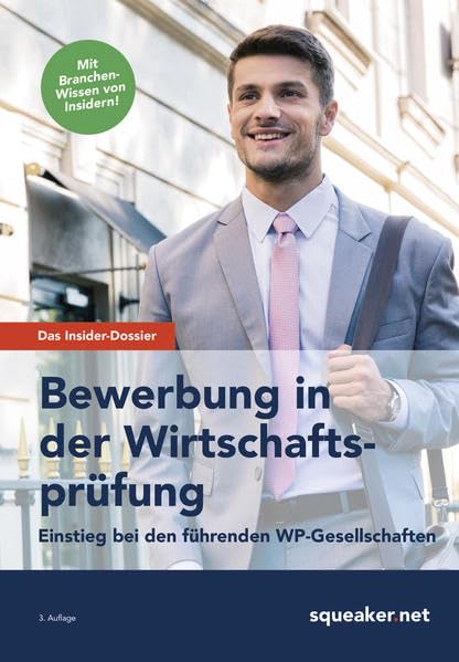 Das Insider-Dossier: Bewerbung in der Wirtschaftsprüfung: Einstieg bei den führenden WP-Gesellschaften Business, Finance & Career