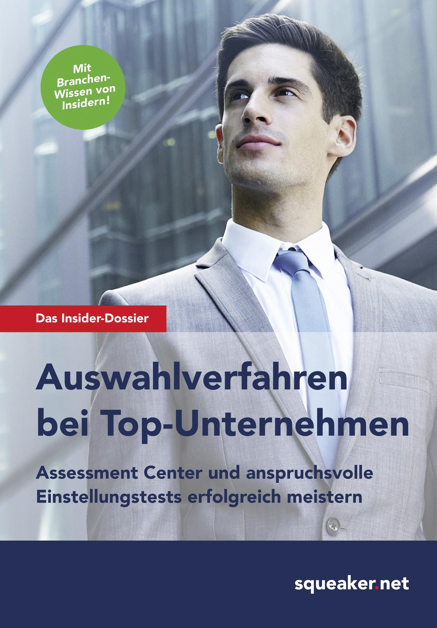 Das Insider-Dossier: Auswahlverfahren bei Top-Unternehmen Business, Finance & Career
