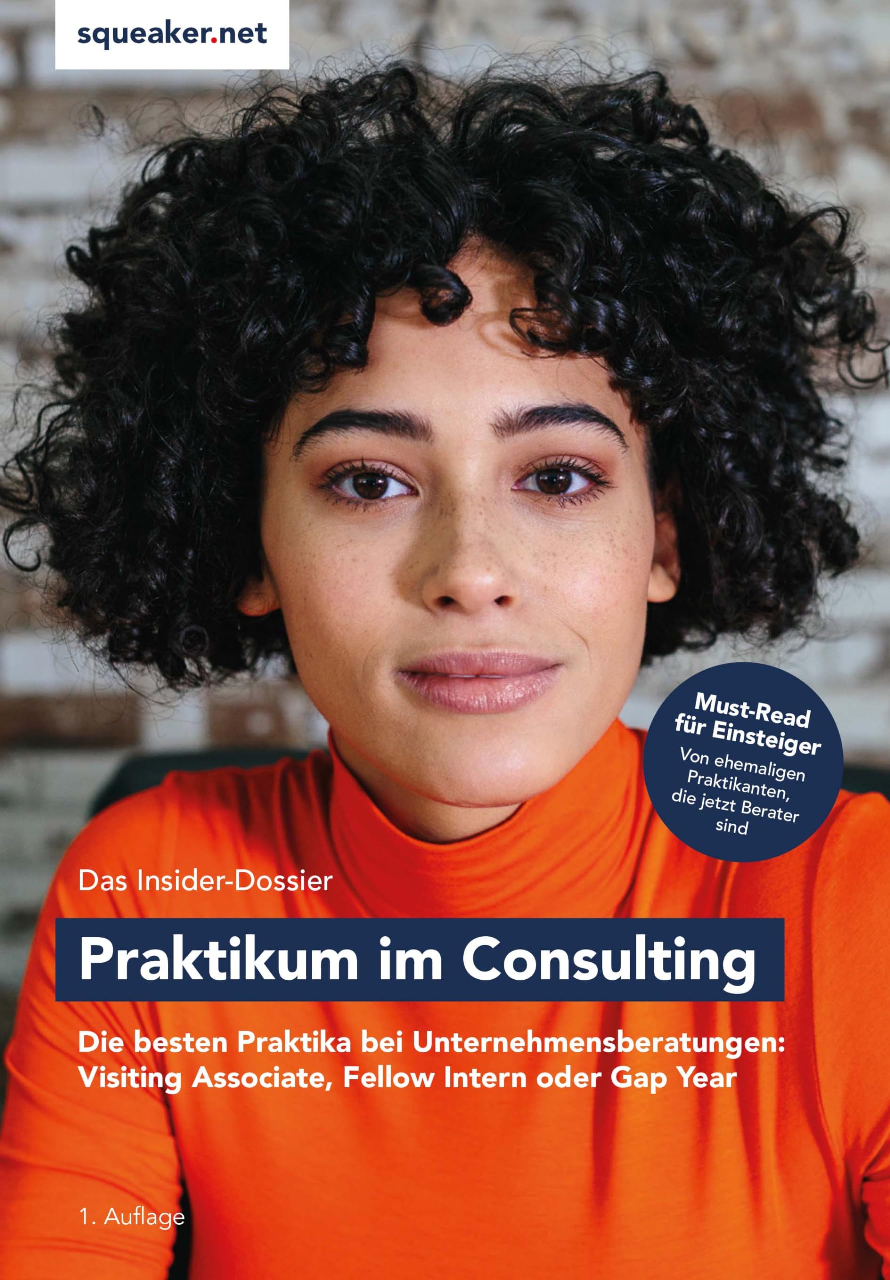 Das Insider-Dossier: Praktikum im Consulting: Die besten Praktika bei Unternehmensberatungen: Visiting Associate, Fellow Intern oder Gap Year Business, Finance & Career
