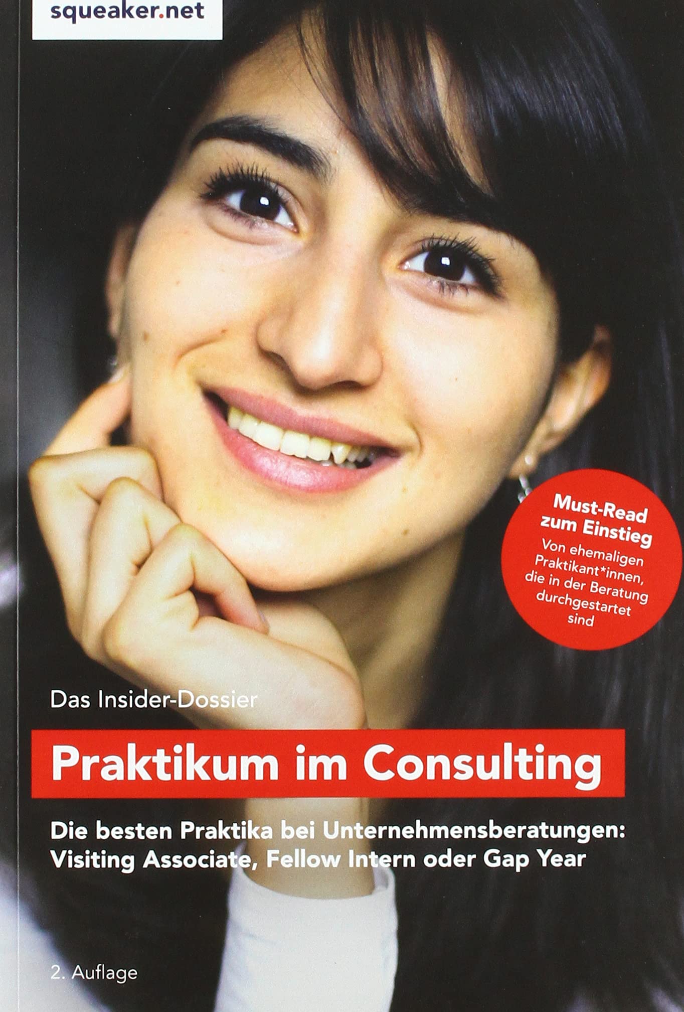 Das Insider-Dossier: Praktikum im Consulting: Die besten Praktika bei Unternehmensberatungen: Visiting Associate, Fellow Intern oder Gap Year Business, Finance & Career