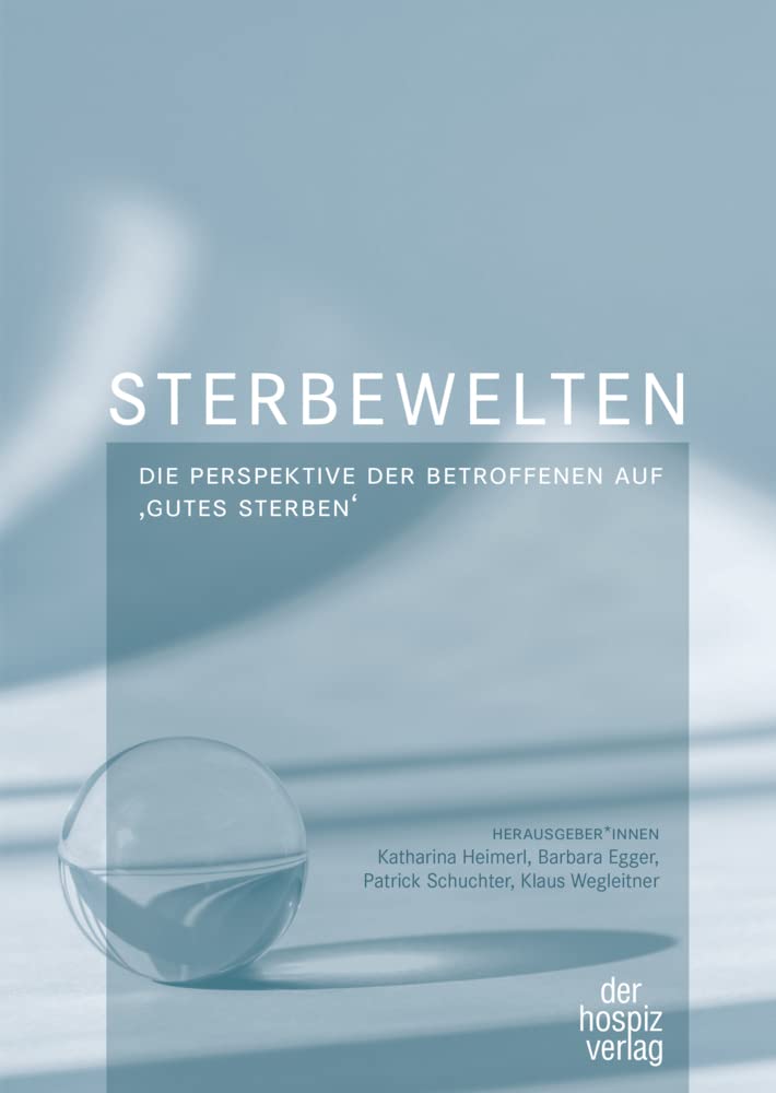 Sterbewelten: Die Perspektive der Betroffenen auf ‚gutes Sterben‘ Medicine
