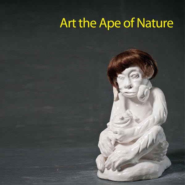 Art the Ape of Nature: Eine Ausstellung zeitgenössischer Kunst (Universitätsmuseum Heidelberg. Kataloge) Film, Art & Culture