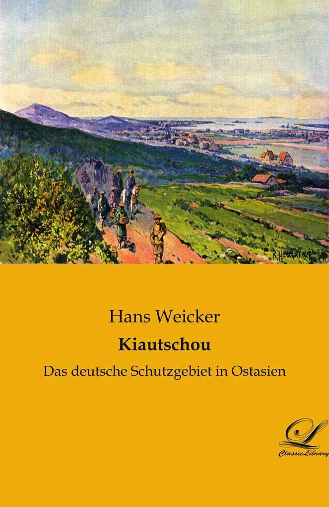 Kiautschou: Das deutsche Schutzgebiet in Ostasien Leisure, Home & Garden