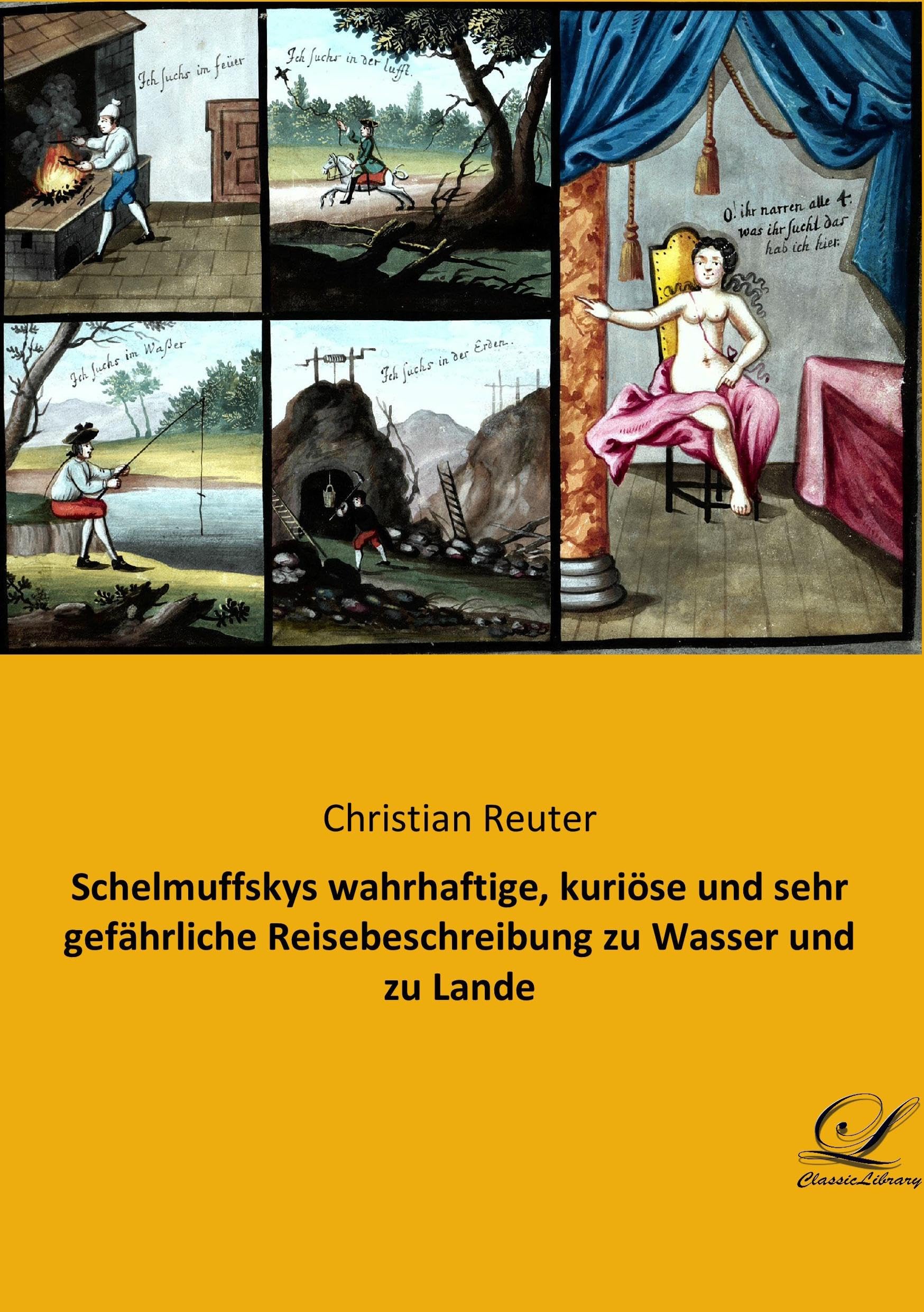 Schelmuffskys wahrhaftige, kuriöse und sehr gefährliche Reisebeschreibung zu Wasser und zu Lande Humour & Satire