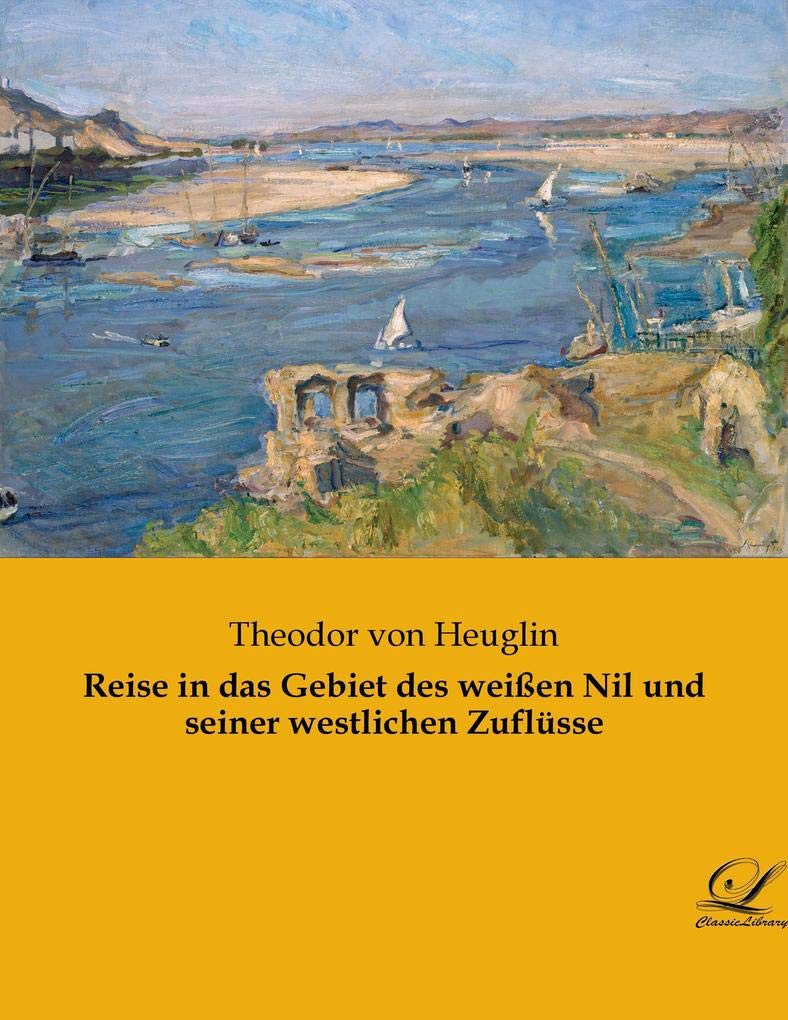 Reise in das Gebiet des weißen Nil und seiner westlichen Zuflüsse Leisure, Home & Garden