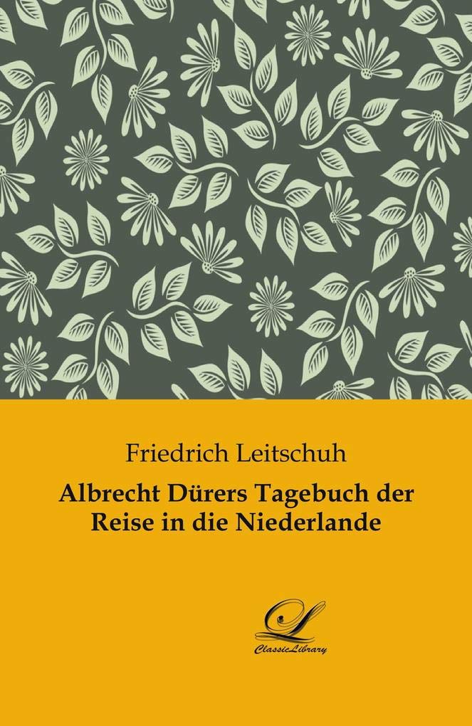 Albrecht Dürers Tagebuch der Reise in die Niederlande Leisure, Home & Garden