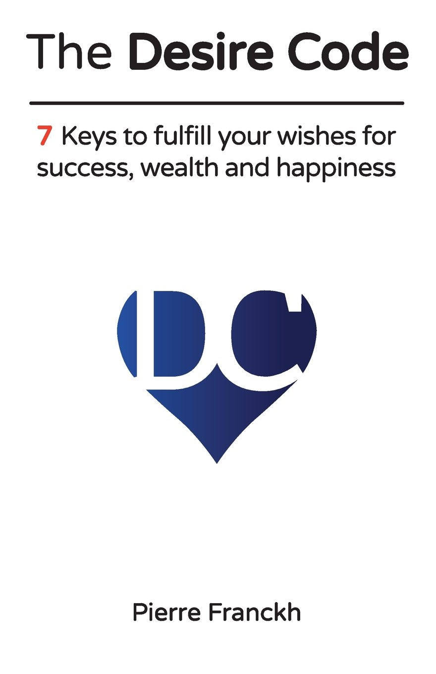 The Desire Code: 7 Keys to fulfill your wishes for success, wealth and happiness book