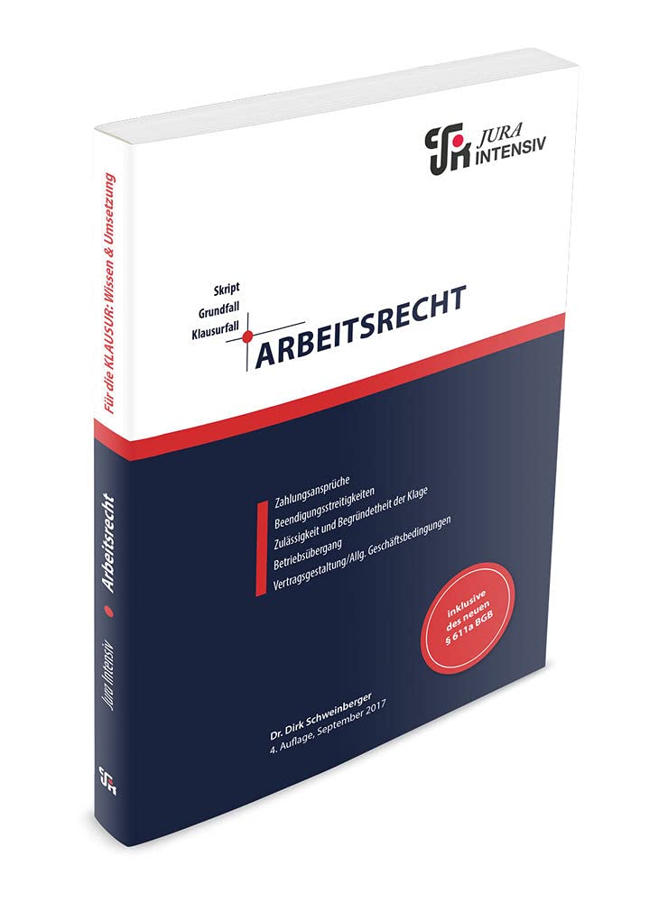 Arbeitsrecht: Wissen - Fälle - Klausurhinweise (Skript - Grundfall - Klausurfall: Für die Klausur im Kontext lernen) Law