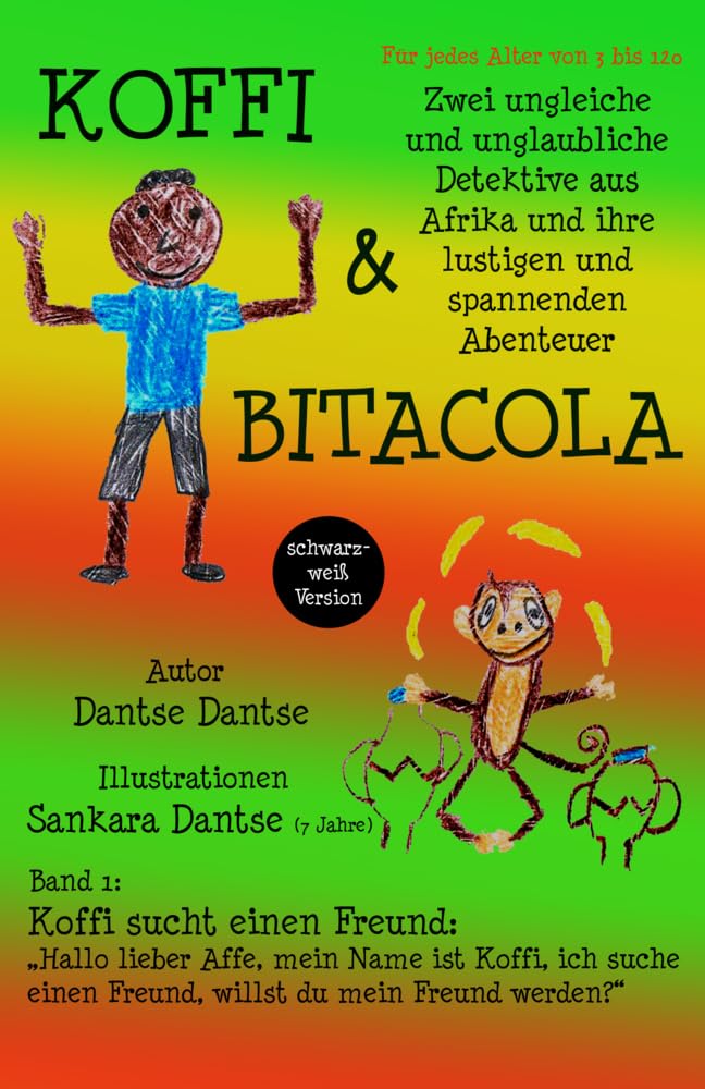 Koffi & Bitacola: Zwei ungleiche und unglaubliche Detektive aus Afrika und ihre spannenden und lustigen Abenteuer (schwarz-weiß Ausgabe): Band 1: ... sucht einen Freund - schwarz-weiß Ausgabe Fairy Tales & Legends