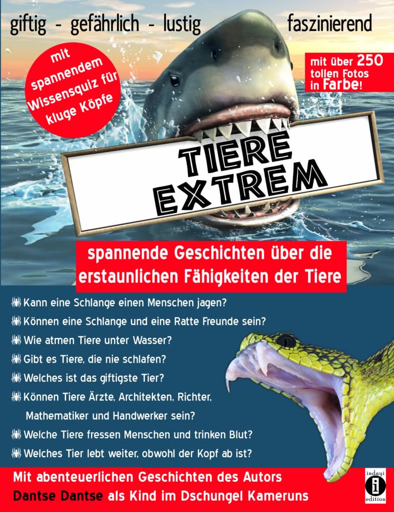 Tiere extrem – spannende Geschichten über die erstaunlichen Fähigkeiten der Tiere: Mit über 250 Farbfotos und abenteuerlichen Geschichten des Autors als Kind im Dschungel Kameruns Leisure, Home & Garden