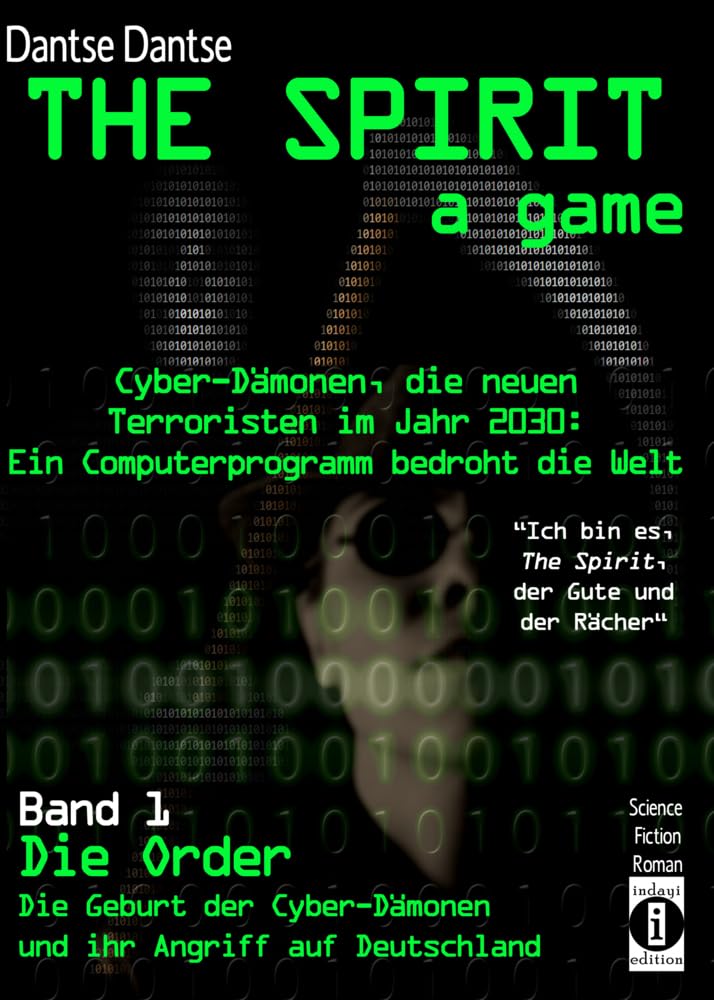 THE SPIRIT - a game. Cyber-Dämonen, die neuen Terroristen im Jahr 2030: ein Computerprogramm bedroht die Welt - „Ich bin es, THE SPIRIT, der Gute und der Rächer“ book