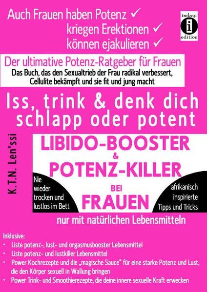 LIBIDO-BOOSTER & POTENZ-KILLER bei Frauen - Iss, trink & denk dich schlapp oder: Der ultimative Potenz-Ratgeber für Frauen - das Buch, das den ... Cellulite bekämpft und fit und jung macht Medicine