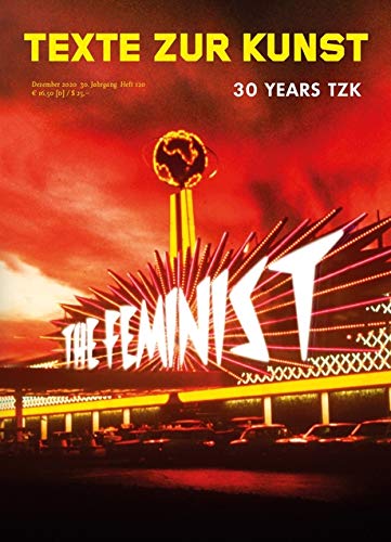 Texte zur Kunst - The Feminist - 30 years TZK Books