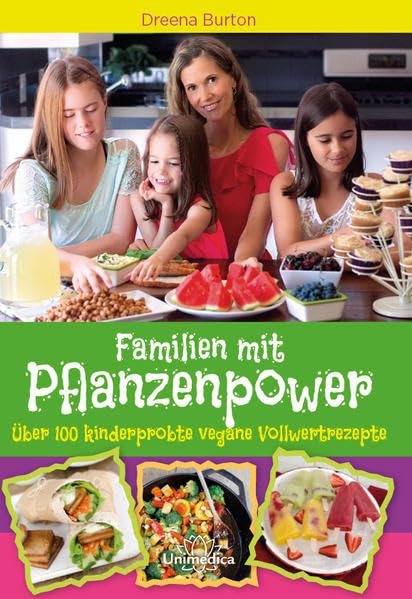 Familien mit Pflanzenpower: Über 100 kinderprobte, vegane Vollwertrezepte Leisure, Home & Garden
