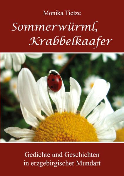 Sommerwürml, Krabbelkaafer: Gedichte und Geschichten in erzgebirgischer Mundart Poetry