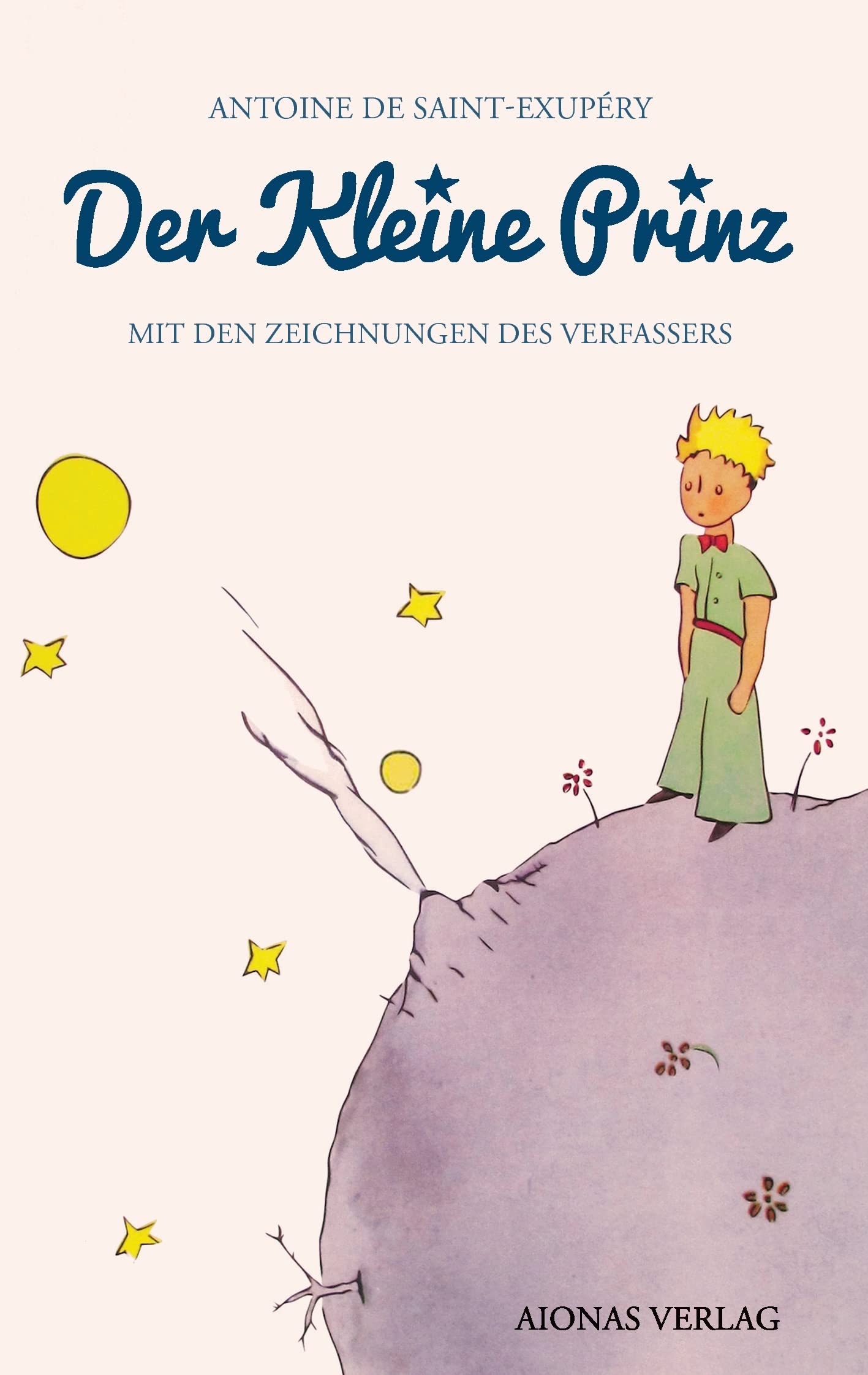 Der kleine Prinz: Antoine de Saint-Exupéry (mit den Zeichnungen des Verfassers) Fairy Tales & Legends