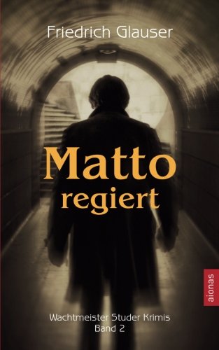 Matto regiert: (aionas krimi) (Wachtmeister Studer Krimis, Band 2) Crime & Thrillers