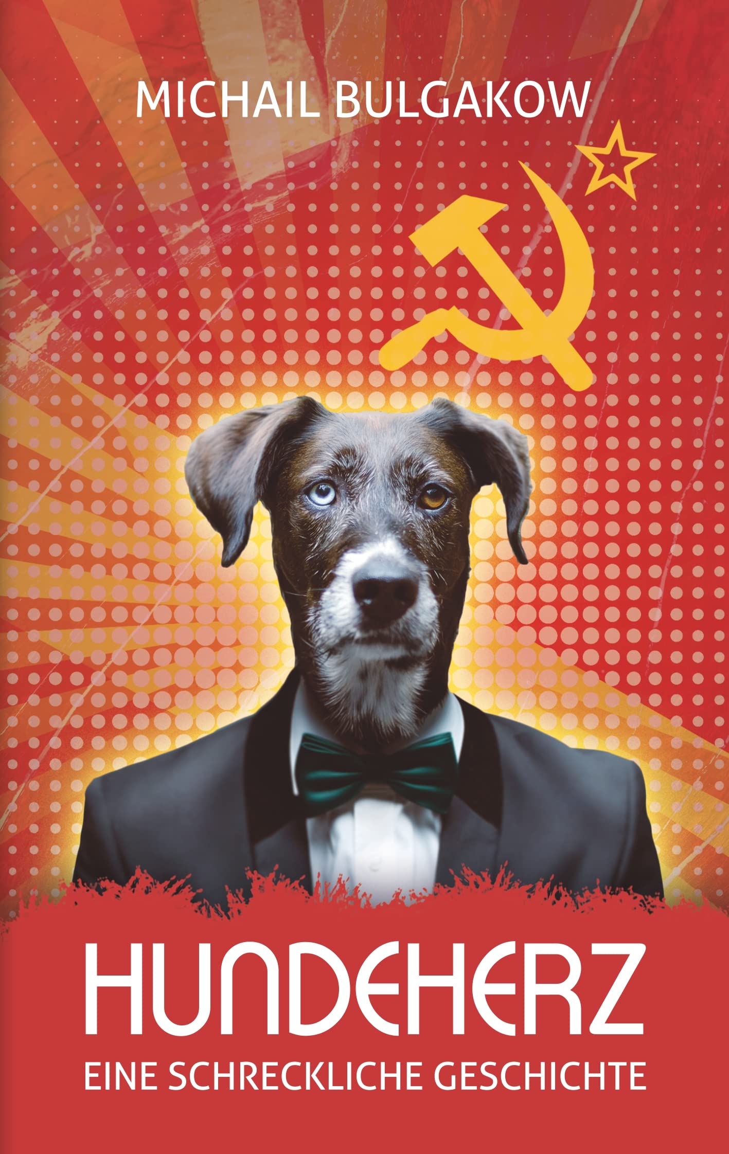 Hundeherz. Eine schreckliche Geschichte: Michail Bulgakow (Bulgakow Collection: Werke von Michail Bulgakow, Meister der Satire) Classics