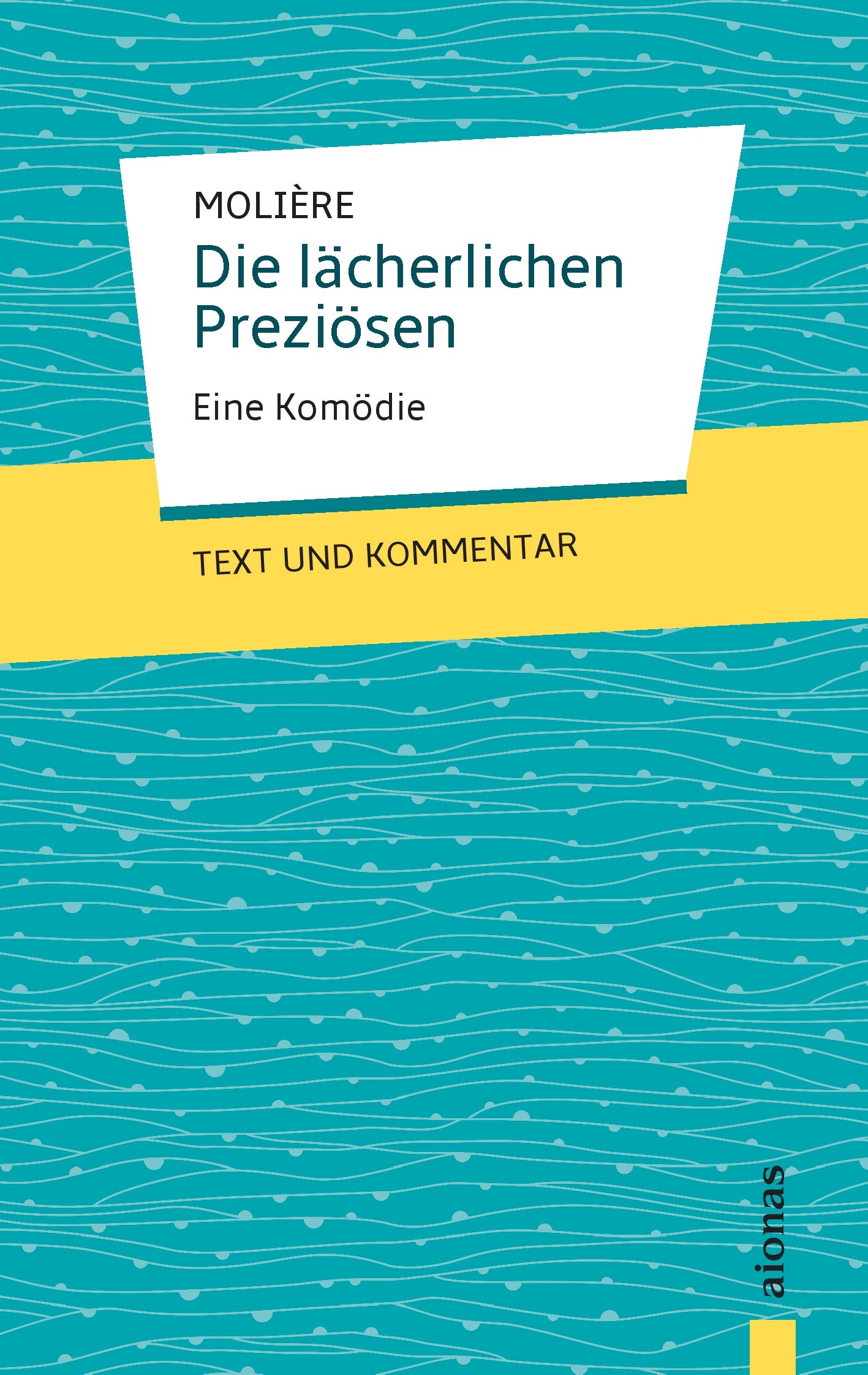 Die lächerlichen Preziösen: Molière: Eine Komödie: Text und Kommentar book