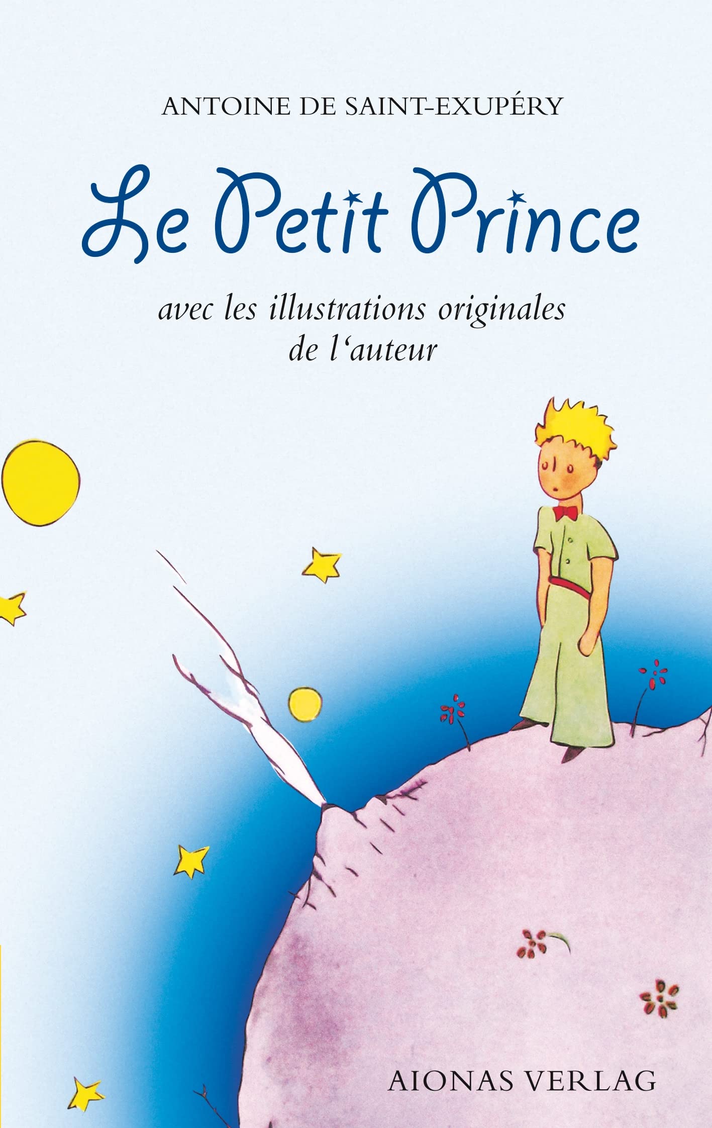 Le Petit Prince: Antoine de Saint-Exupéry Fairy Tales & Legends
